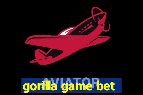 gorilla game bet